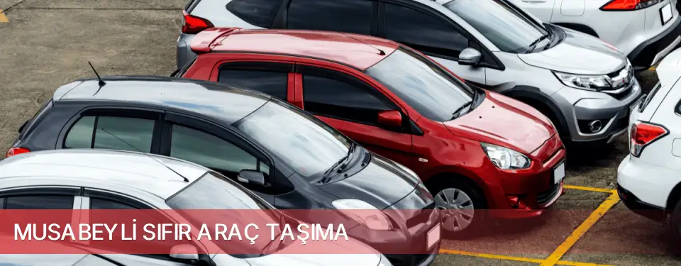 Musabeyli İlçemi Sıfır Araç Taşıma